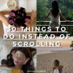 things to do instead of scrolling